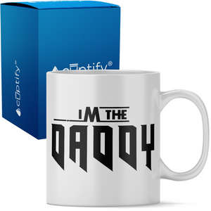 I'm the Daddy 11oz Ceramic Coffee Mug