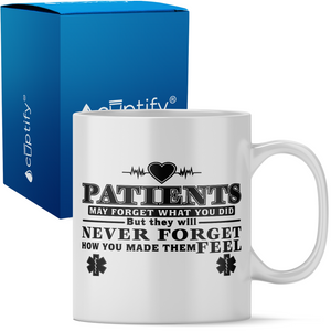 Patients May Forget What you Did 11oz Ceramic Coffee Mug