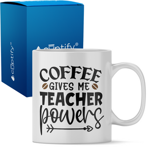 Coffee Gives me Teacher Powers 11oz Ceramic Coffee Mug