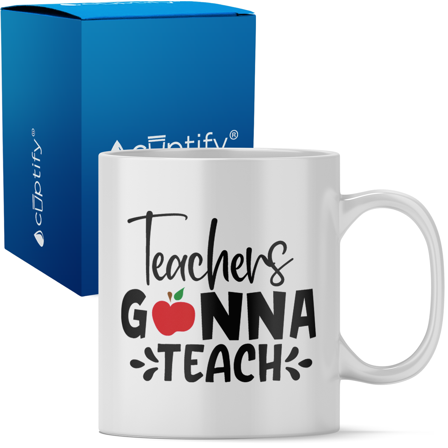 Teachers Gonna Teach 11oz Ceramic Coffee Mug
