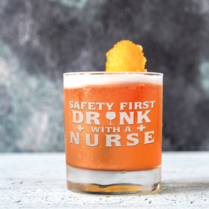 Safety First Drink with a Nurse on 10.25oz Whiskey Glass