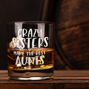 Crazy Sisters Make the Best Aunts 10.25oz Whiskey Glass
