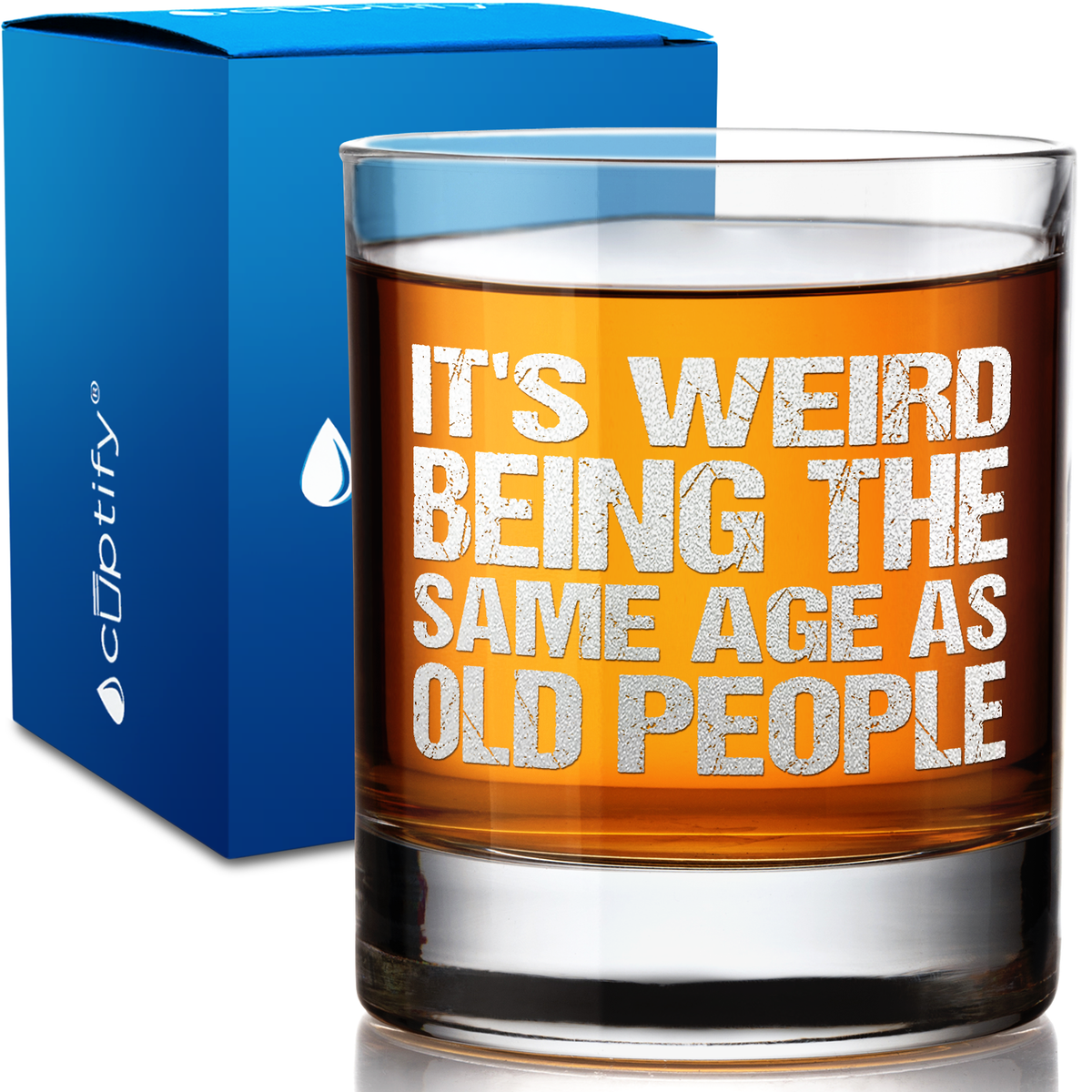 It's Weird Being the Same Age as Old People on 10.25oz Whiskey Glass