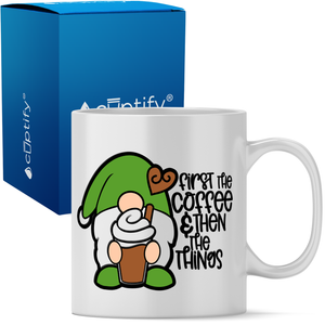 First Coffee & then the Things Gnome 11oz White Coffee Mug