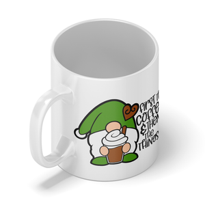 First Coffee & then the Things Gnome 11oz White Coffee Mug