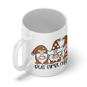 But First Coffee Gnomes 11oz White Coffee Mug