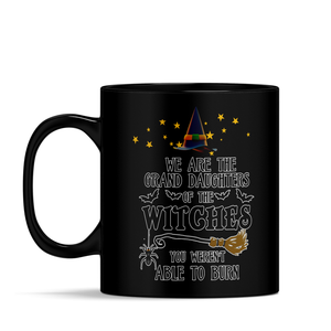 Personalized We Are the Grand Daughters of the Witches on 11oz Ceramic Black Coffee Mug