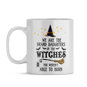 Personalized We Are the Grand Daughters of the Witches on 11oz Ceramic White Coffee Mug