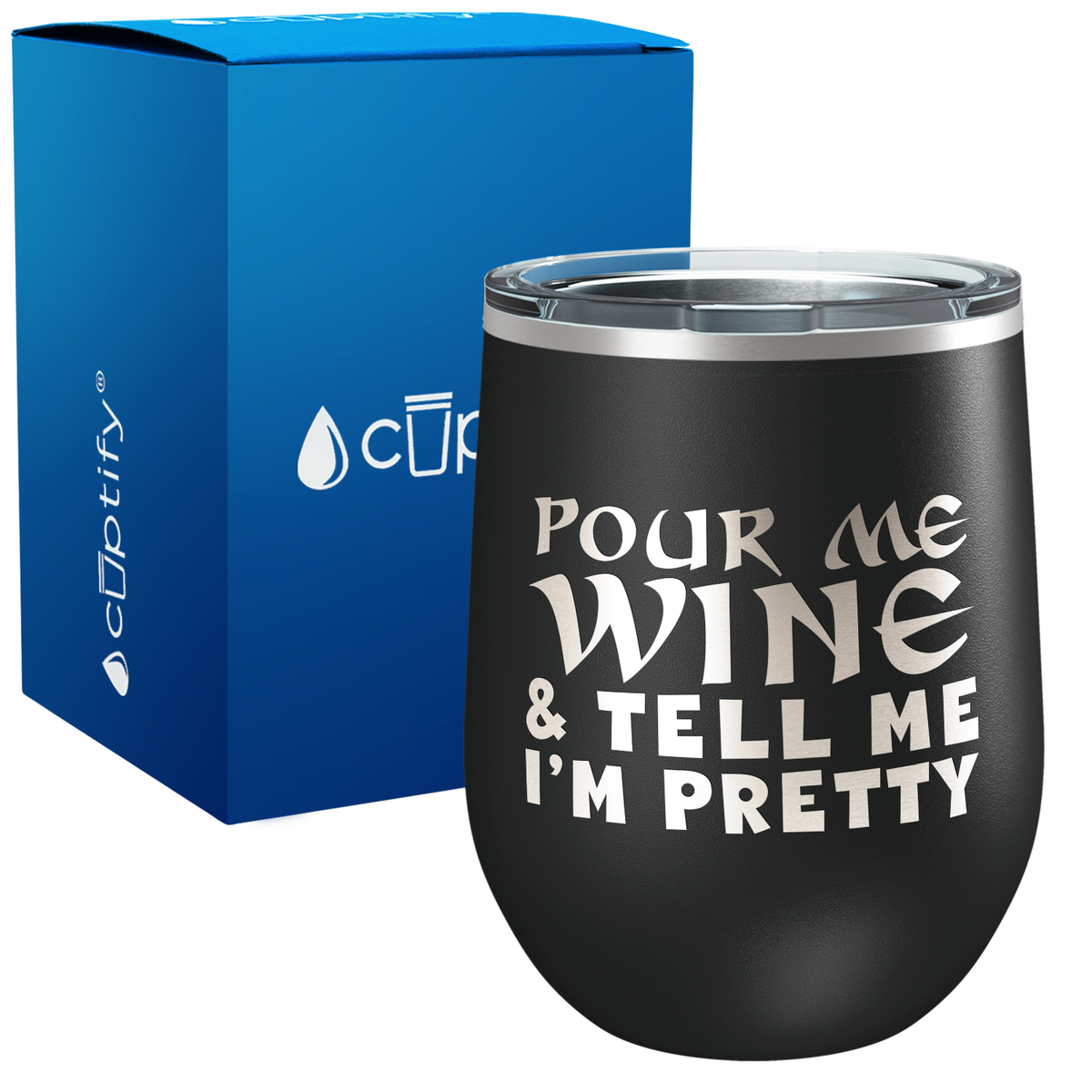 Pour Me Wine & Tell me Im Pretty 12oz Funny Wine Tumbler