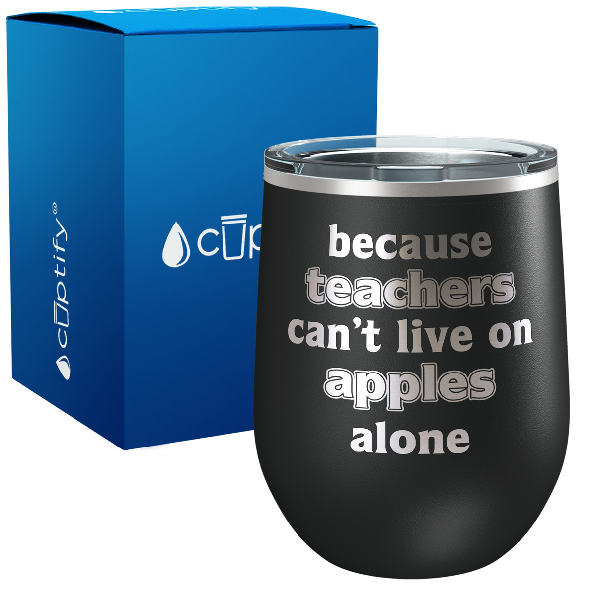 Because Teacher Cant Live on Apples Alone 12oz Teacher Wine Tumbler