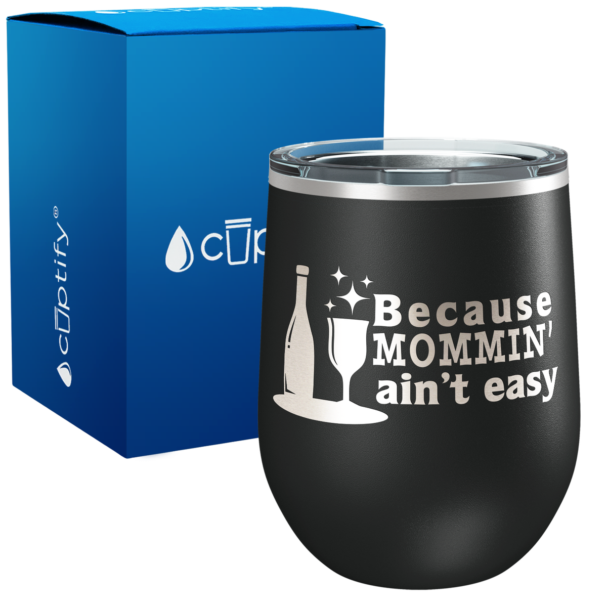 Because Mommin Aint Easy 12oz Stemless Wine Tumbler