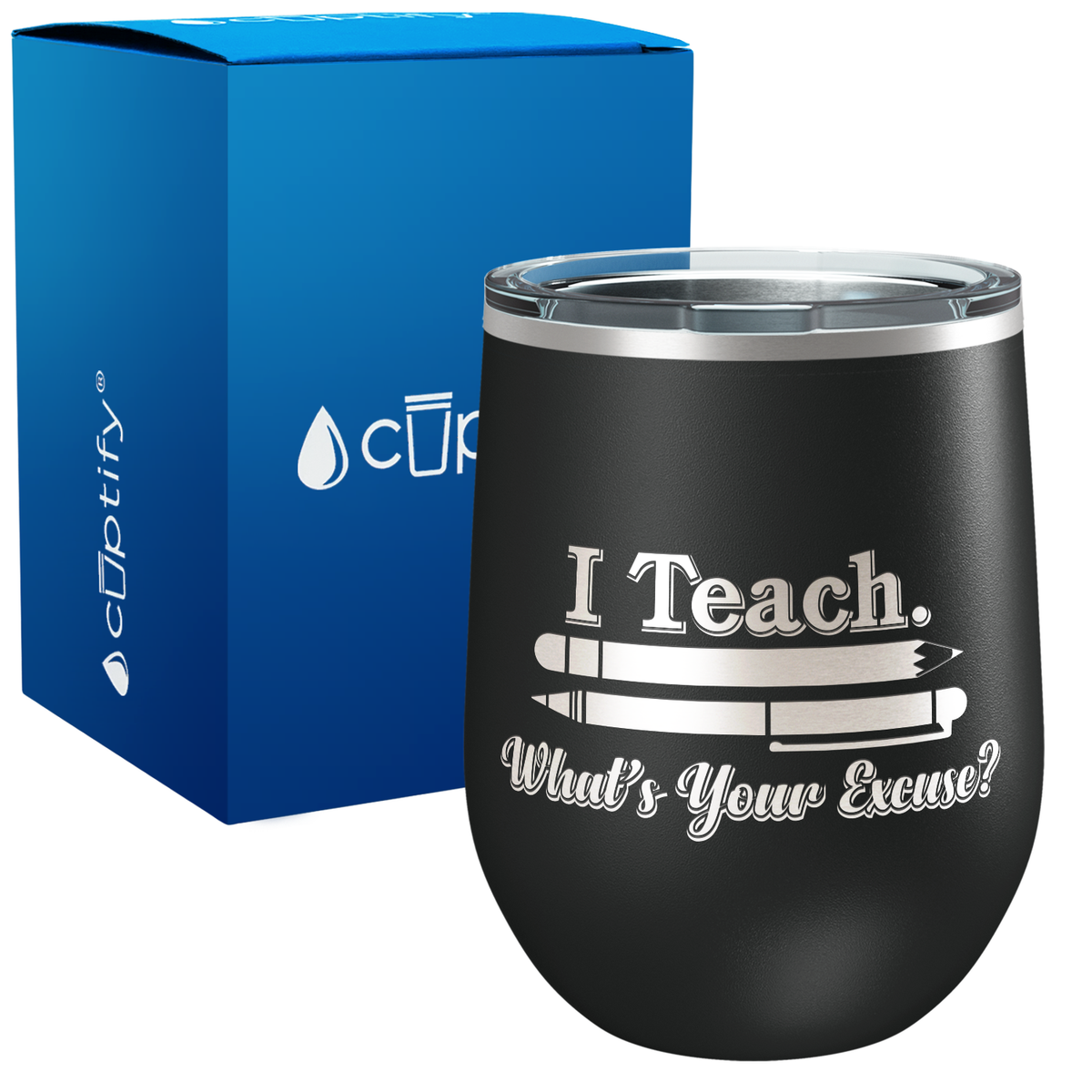 I Teach. Whats Your Excuse 12oz Teacher Wine Tumbler