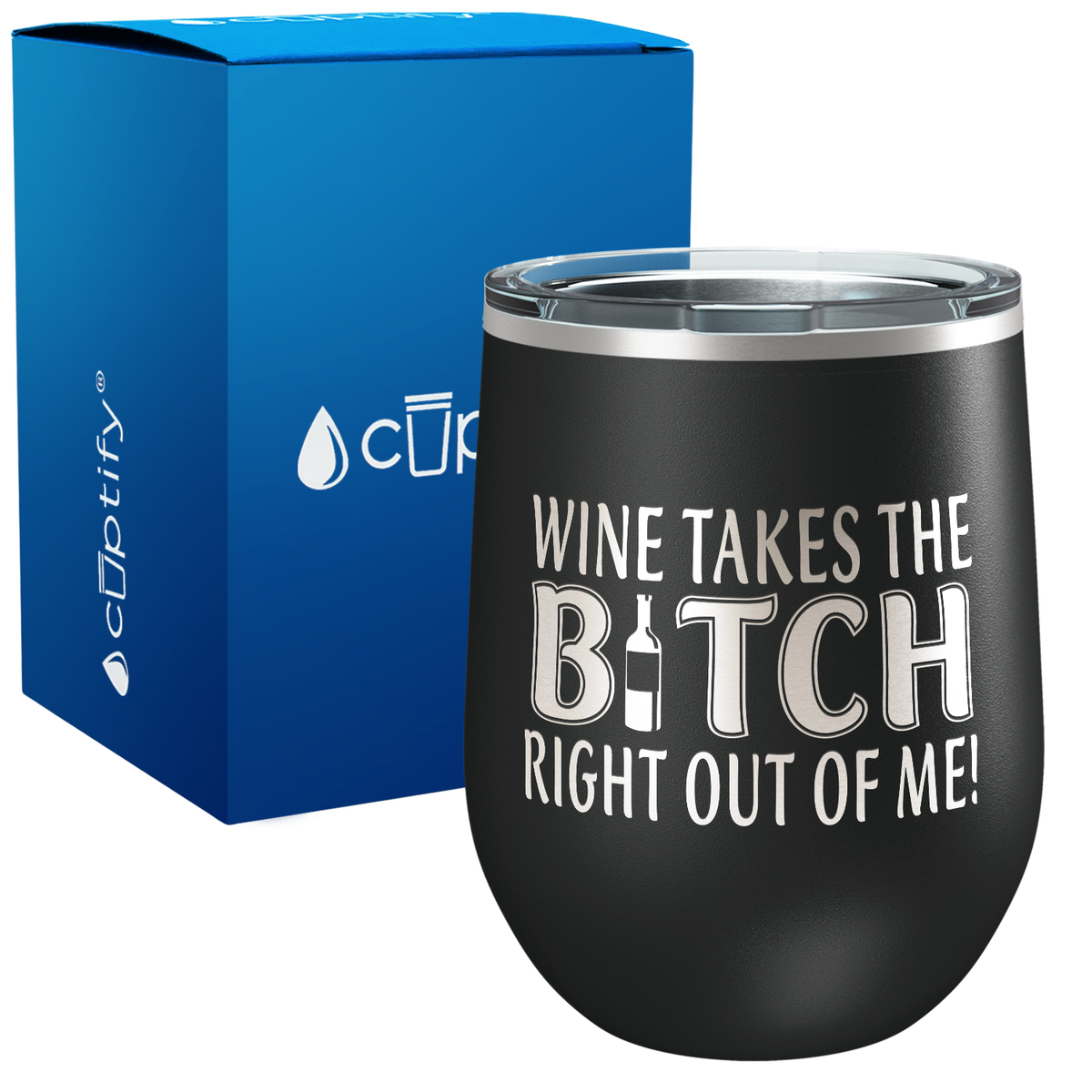 Wine Takes The Bitch Right Out Of Me 12oz Funny Wine Tumbler