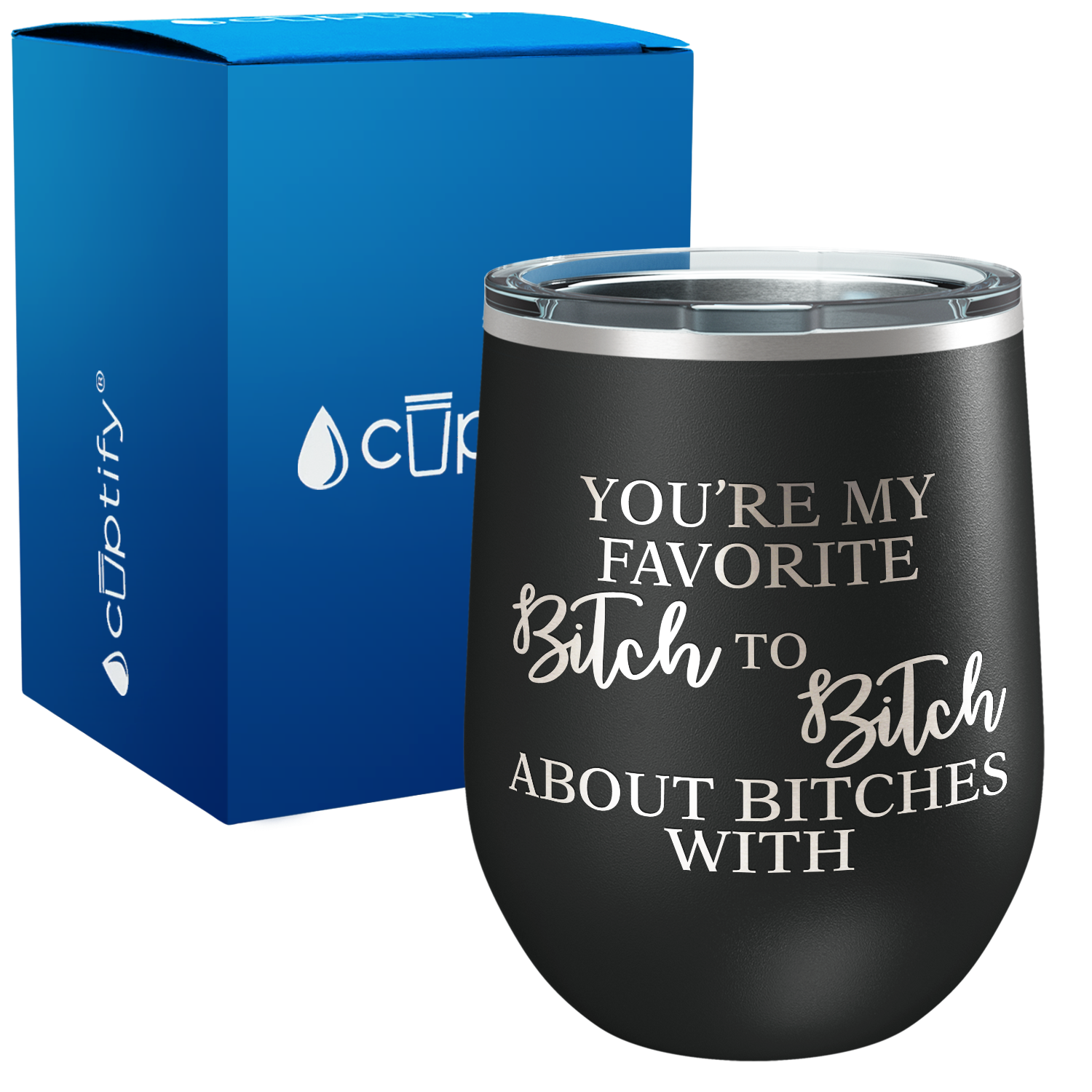 You're my Favorite Bitch to Bitch About Bitches With 12oz Stainless Steel Wine Tumbler