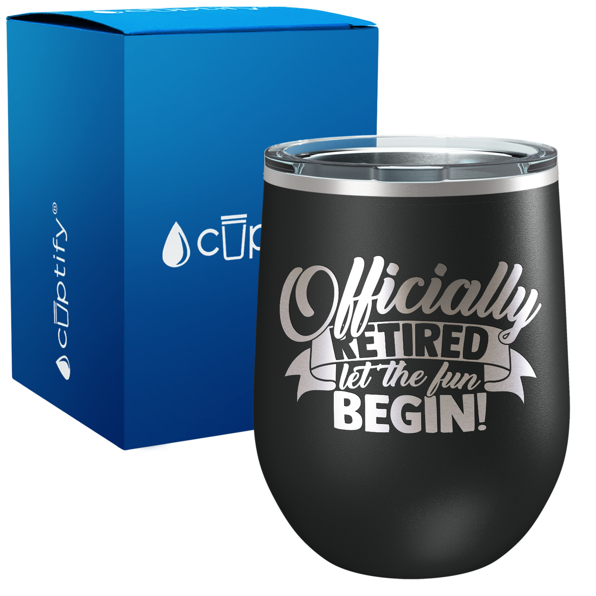 Officially Retired let the fun Begin 12oz Retirement Wine Tumbler