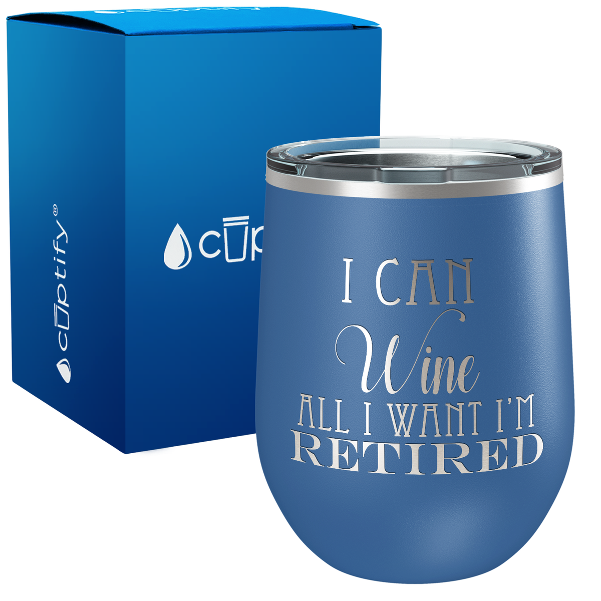 I Can Wine All I Want I'm Retired on 12oz Stemless Wine Tumbler