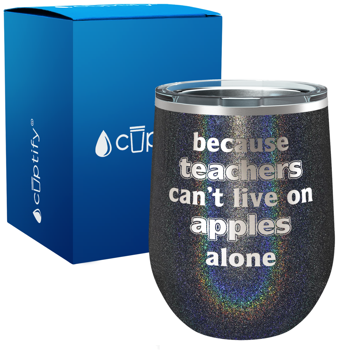 Because Teacher Cant Live on Apples Alone 12oz Teacher Wine Tumbler