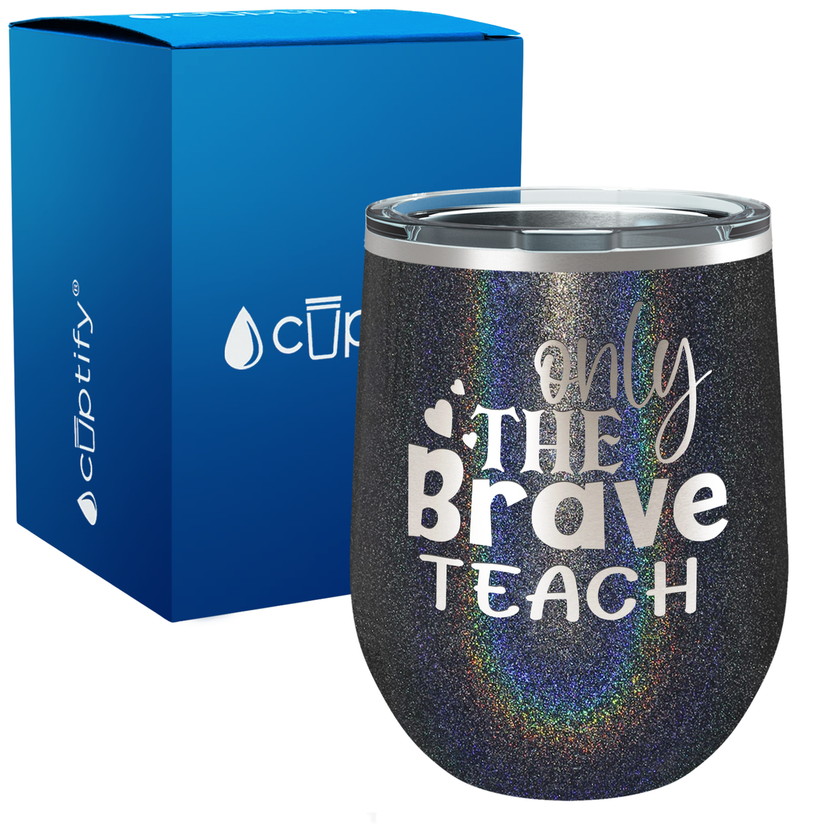 Only the Brave Teach with Hearts 12oz Teacher Wine Tumbler