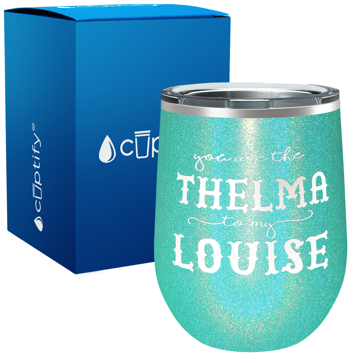 You are the Thelma to my Louise 12oz Best Friend Wine Tumbler