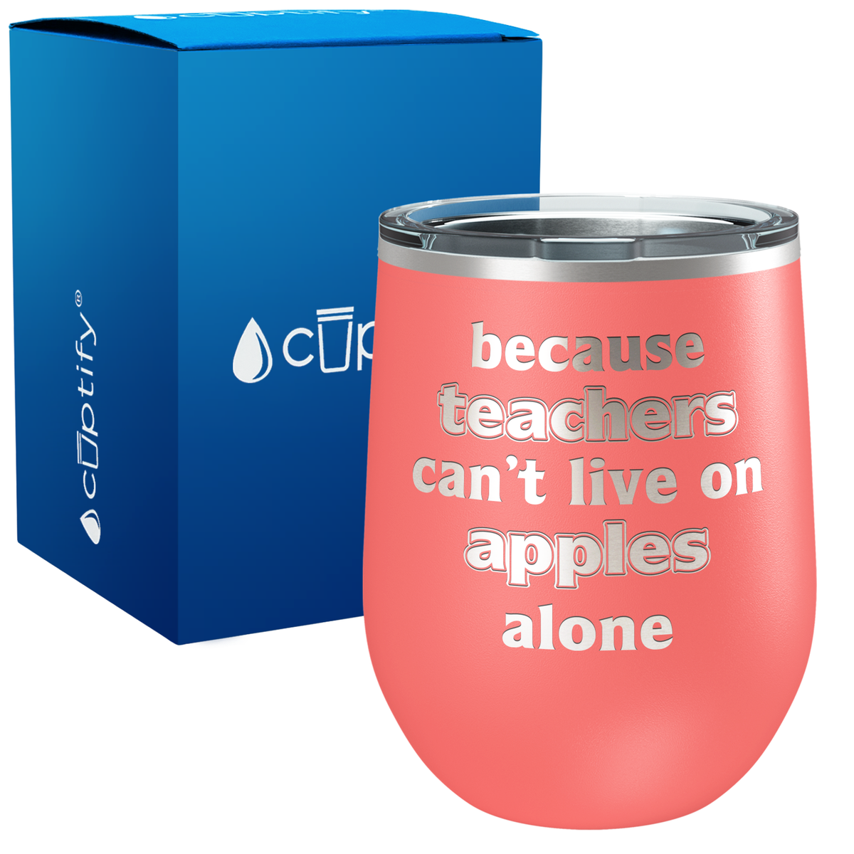 Because Teacher Cant Live on Apples Alone 12oz Teacher Wine Tumbler