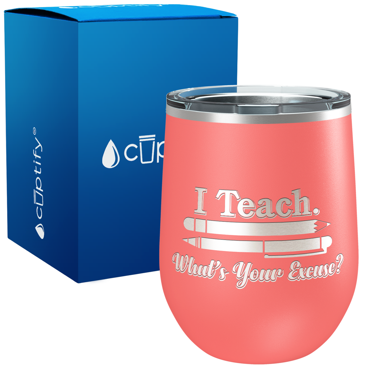 I Teach. Whats Your Excuse 12oz Teacher Wine Tumbler