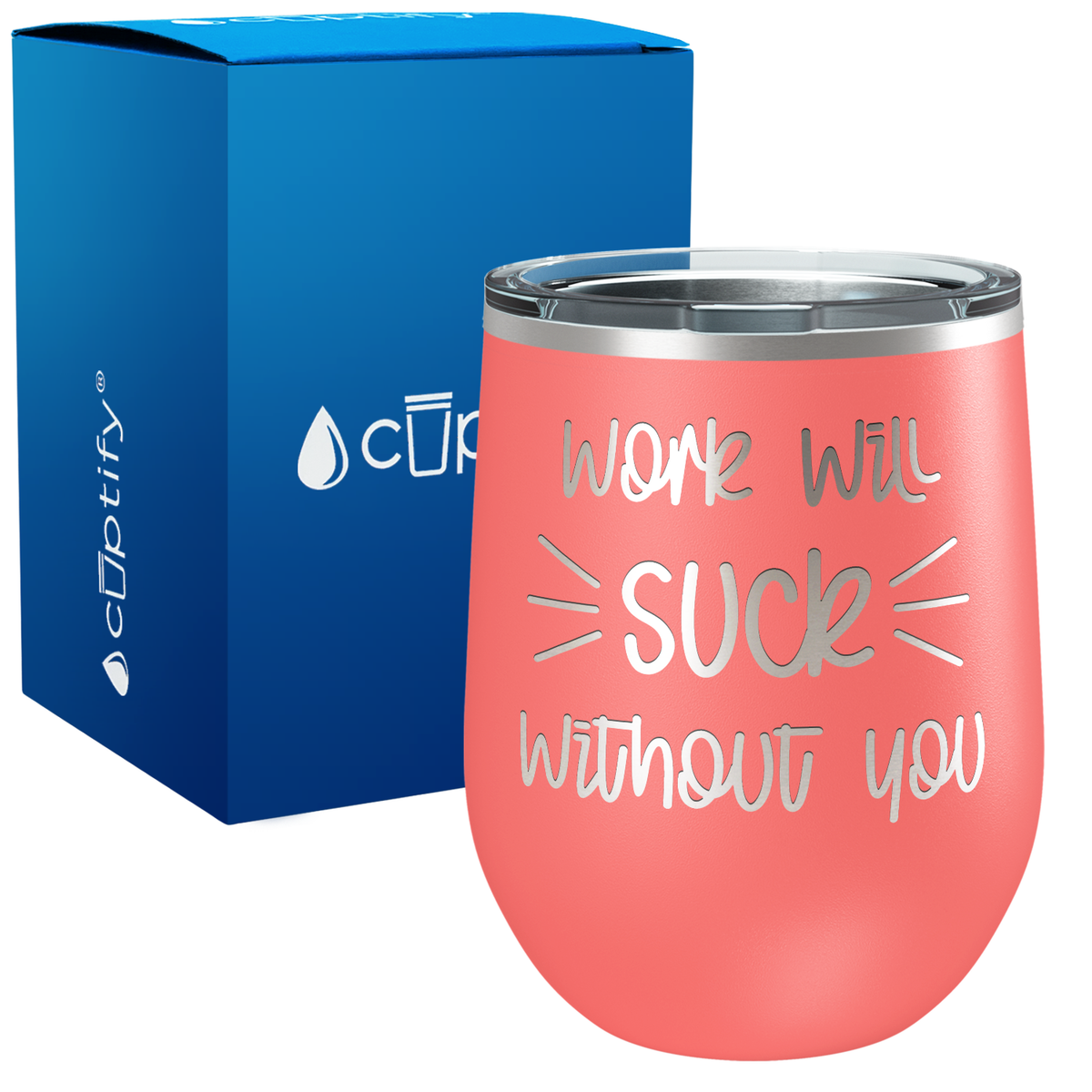 Work Will Suck Without You 12oz Retirement Wine Tumbler