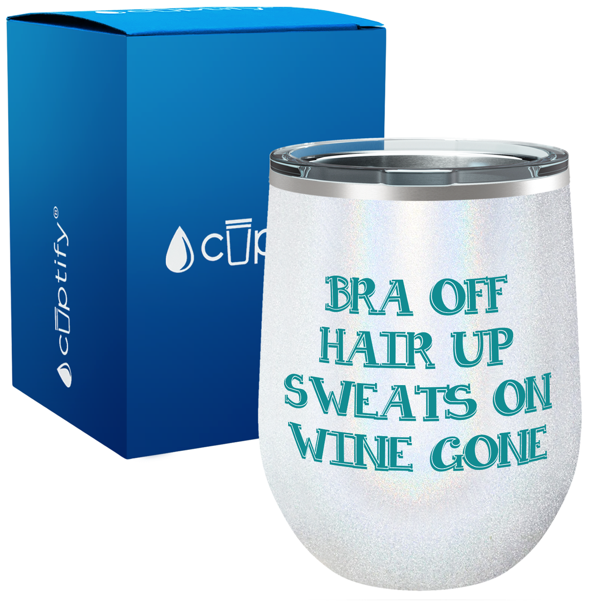 Bra Off Hair Up Sweats On 12oz Funny Wine Tumbler