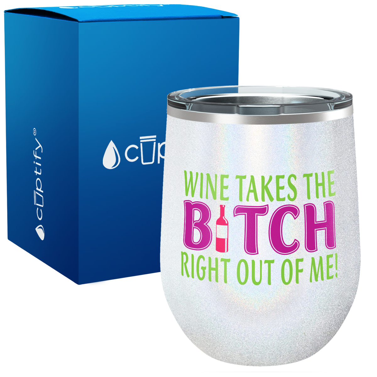 Wine Takes The Bitch Right Out Of Me 12oz Funny Wine Tumbler