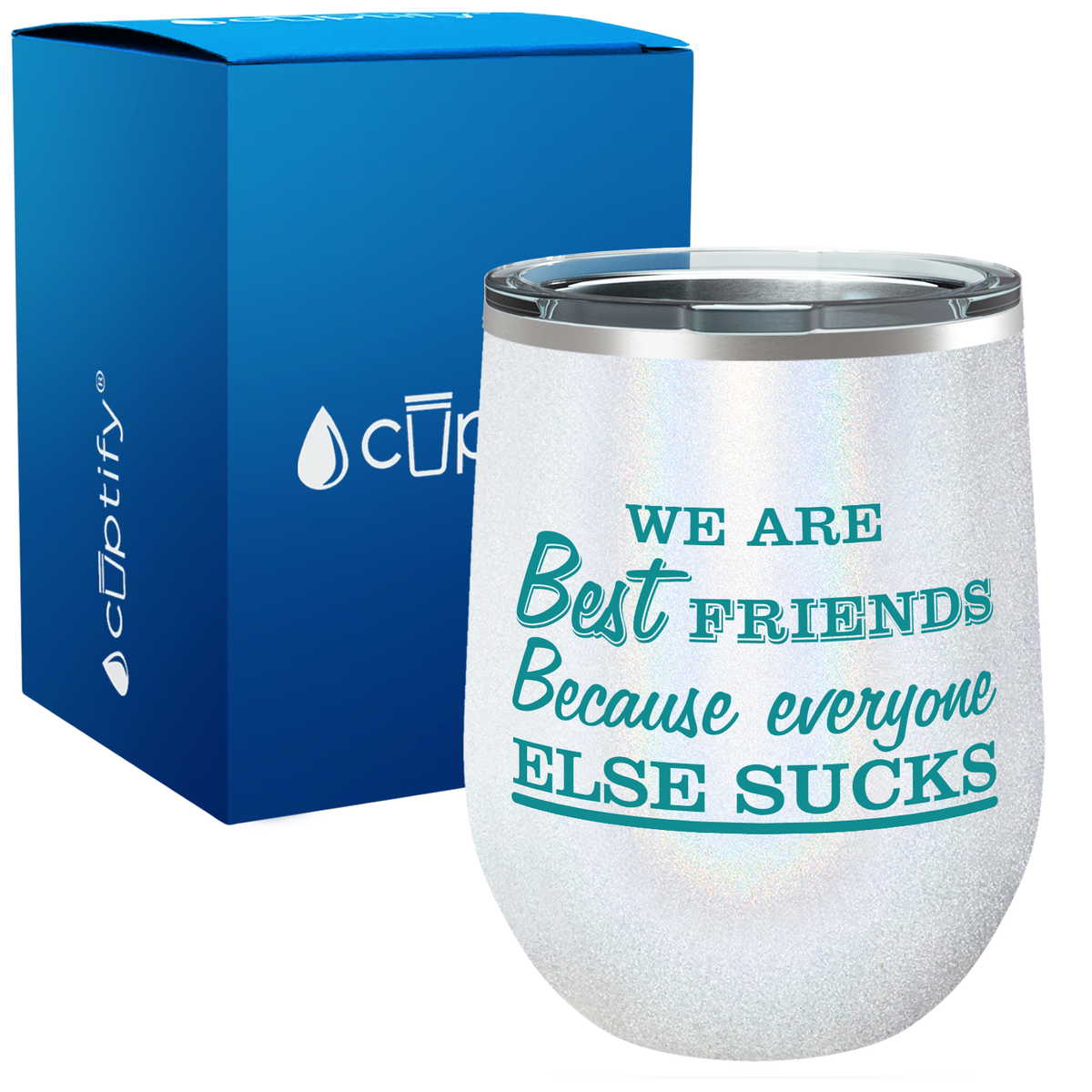 We are Best Friends Because Everyone Else Sucks 12oz Best Friend Wine Tumbler