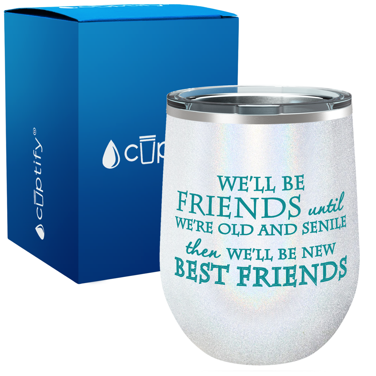 We'll be Friends until We're Old and Senile 12oz Best Friend Wine Tumbler