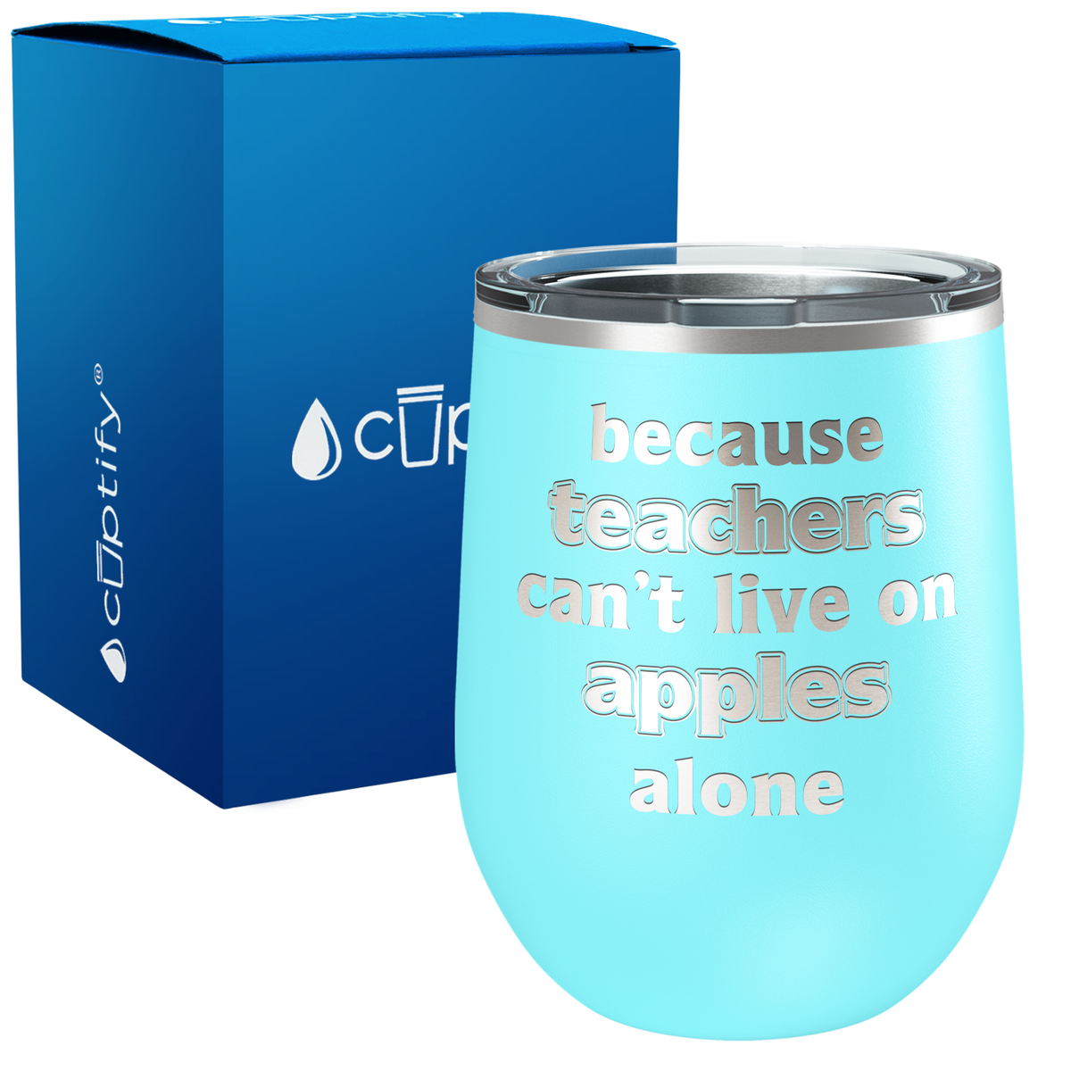 Because Teacher Cant Live on Apples Alone 12oz Teacher Wine Tumbler