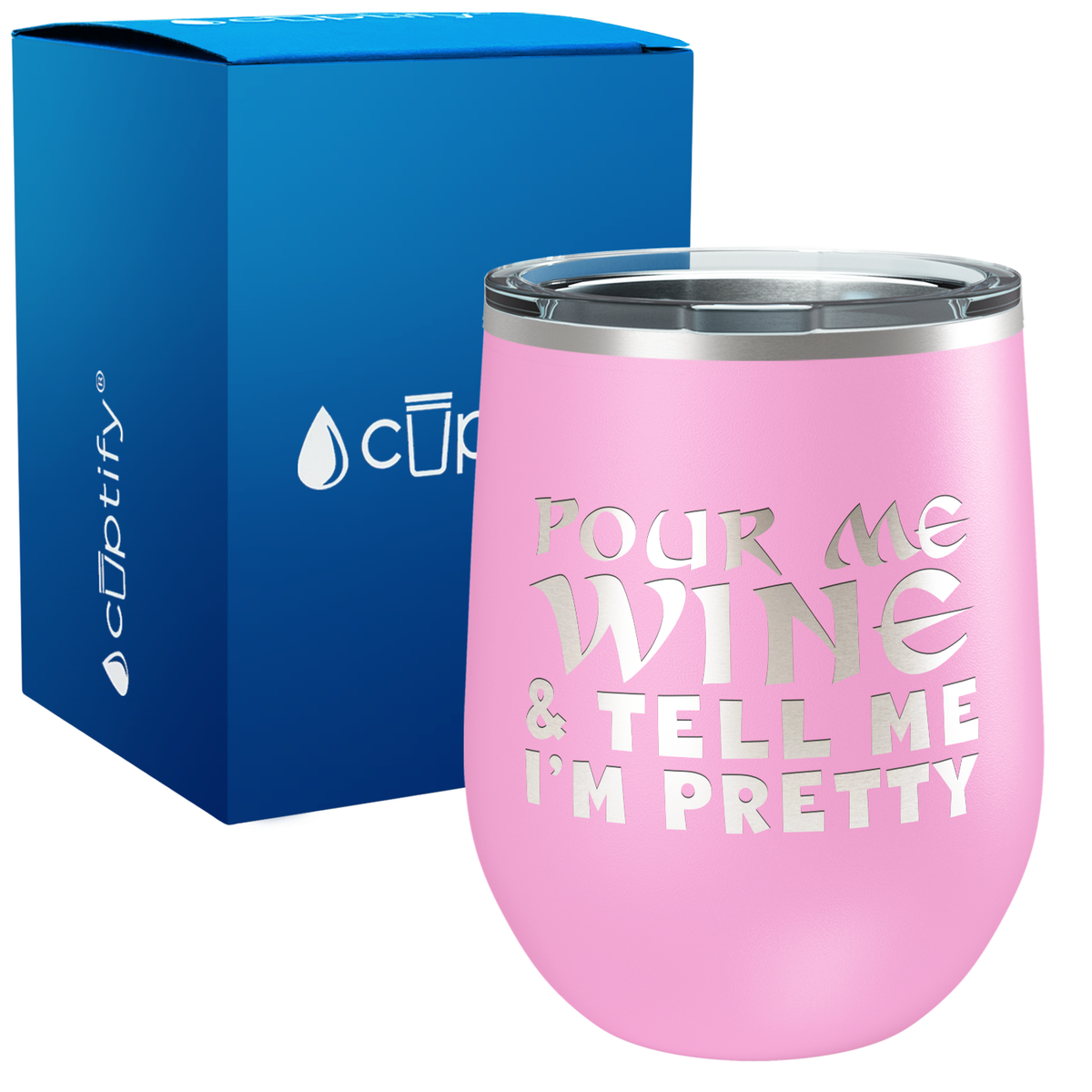 Pour Me Wine & Tell me Im Pretty 12oz Funny Wine Tumbler