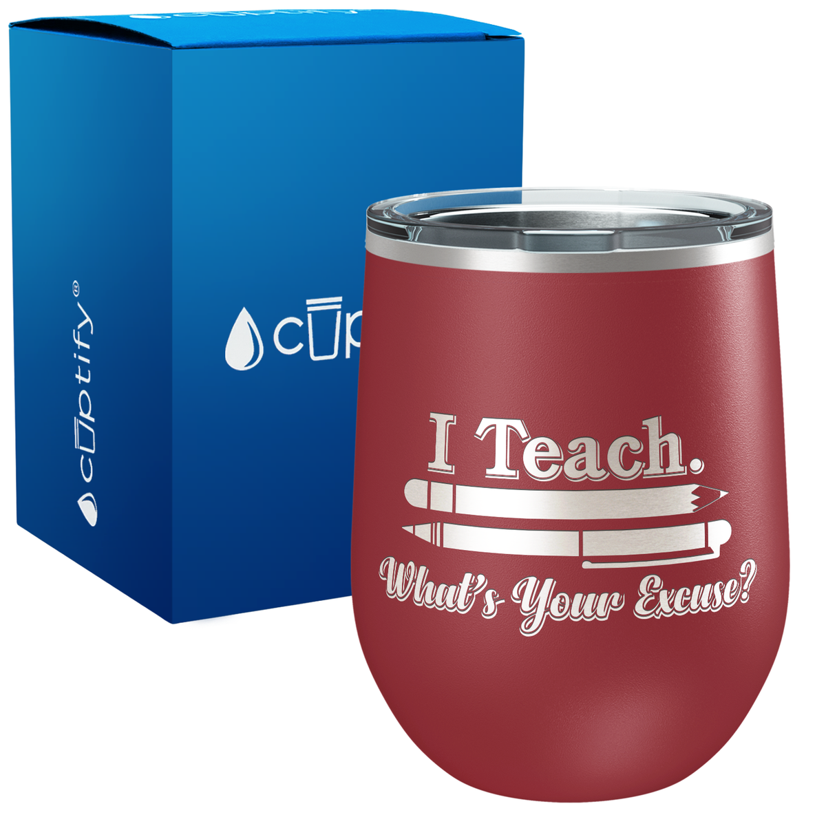I Teach. Whats Your Excuse 12oz Teacher Wine Tumbler