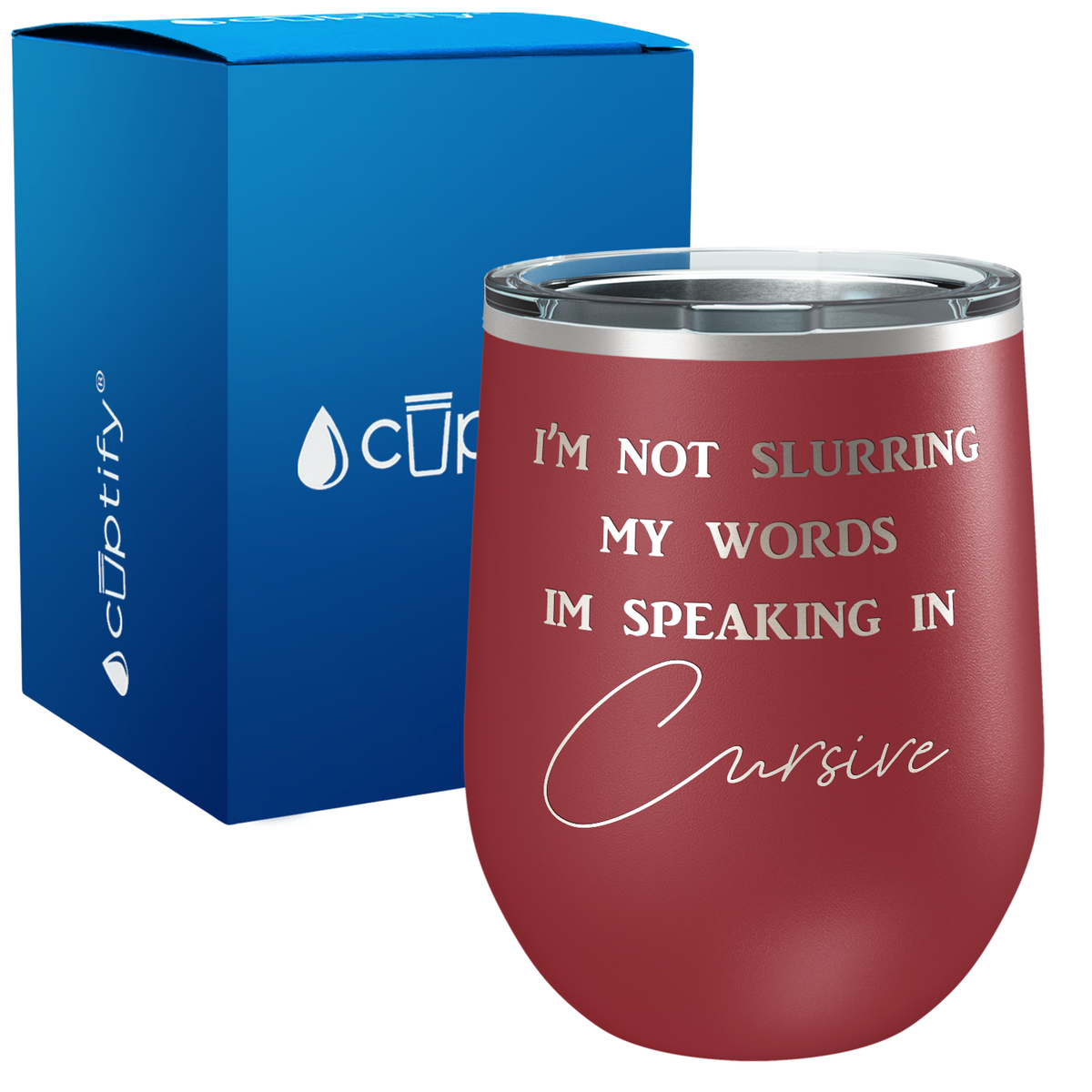 I'm not Slurring my Words Im Speaking in Cursive Stemless Wine Tumbler