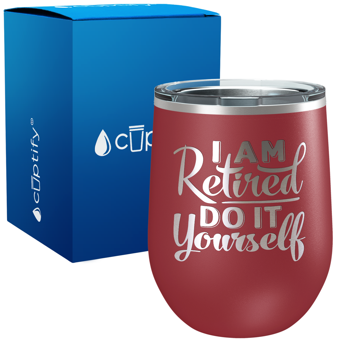 I am Retired Do it Yourself 12oz Retirement Wine Tumbler