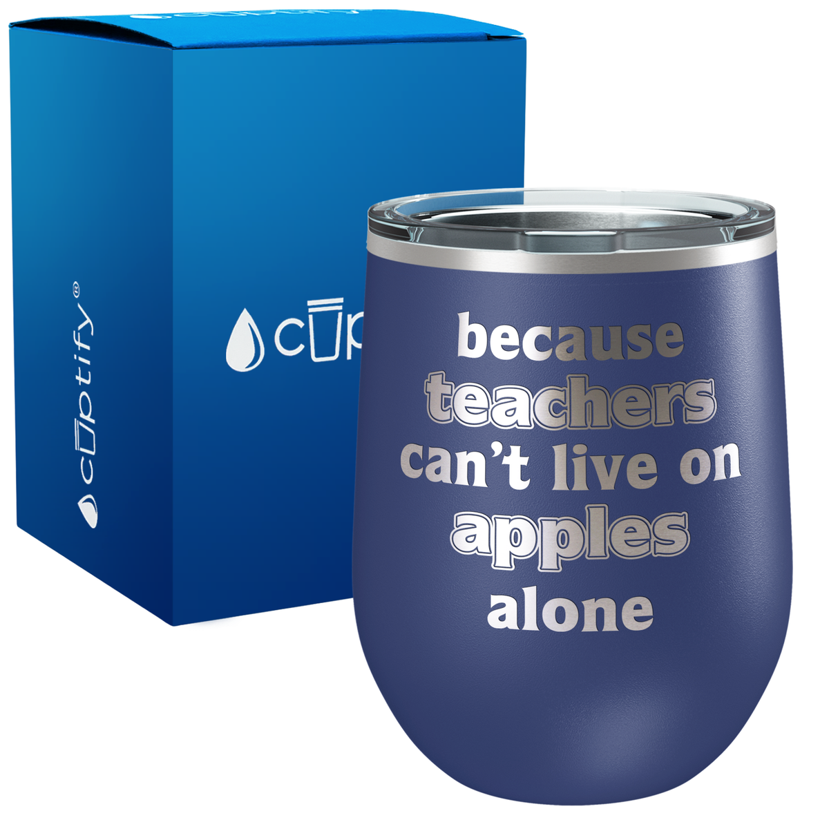 Because Teacher Cant Live on Apples Alone 12oz Teacher Wine Tumbler