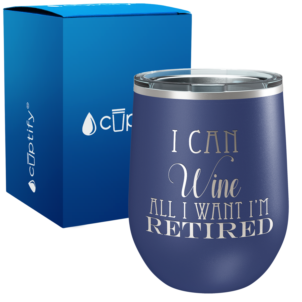 I Can Wine All I Want I'm Retired on 12oz Stemless Wine Tumbler