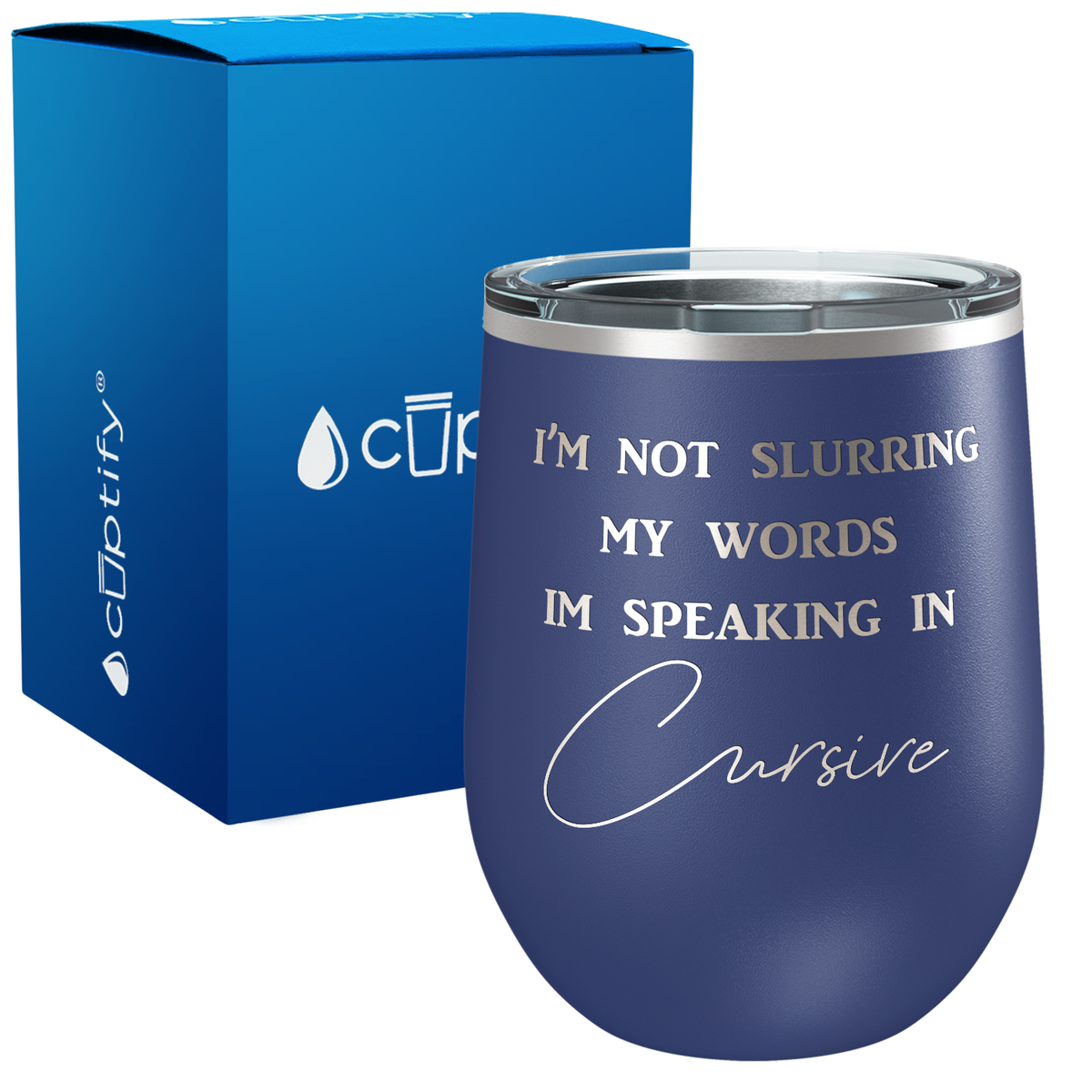 I'm not Slurring my Words Im Speaking in Cursive Stemless Wine Tumbler