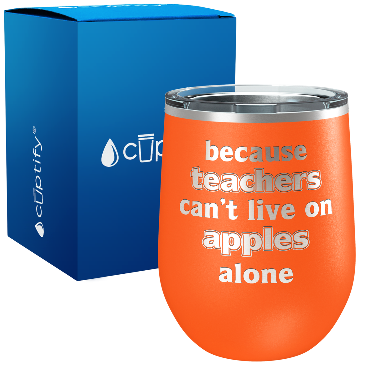 Because Teacher Cant Live on Apples Alone 12oz Teacher Wine Tumbler