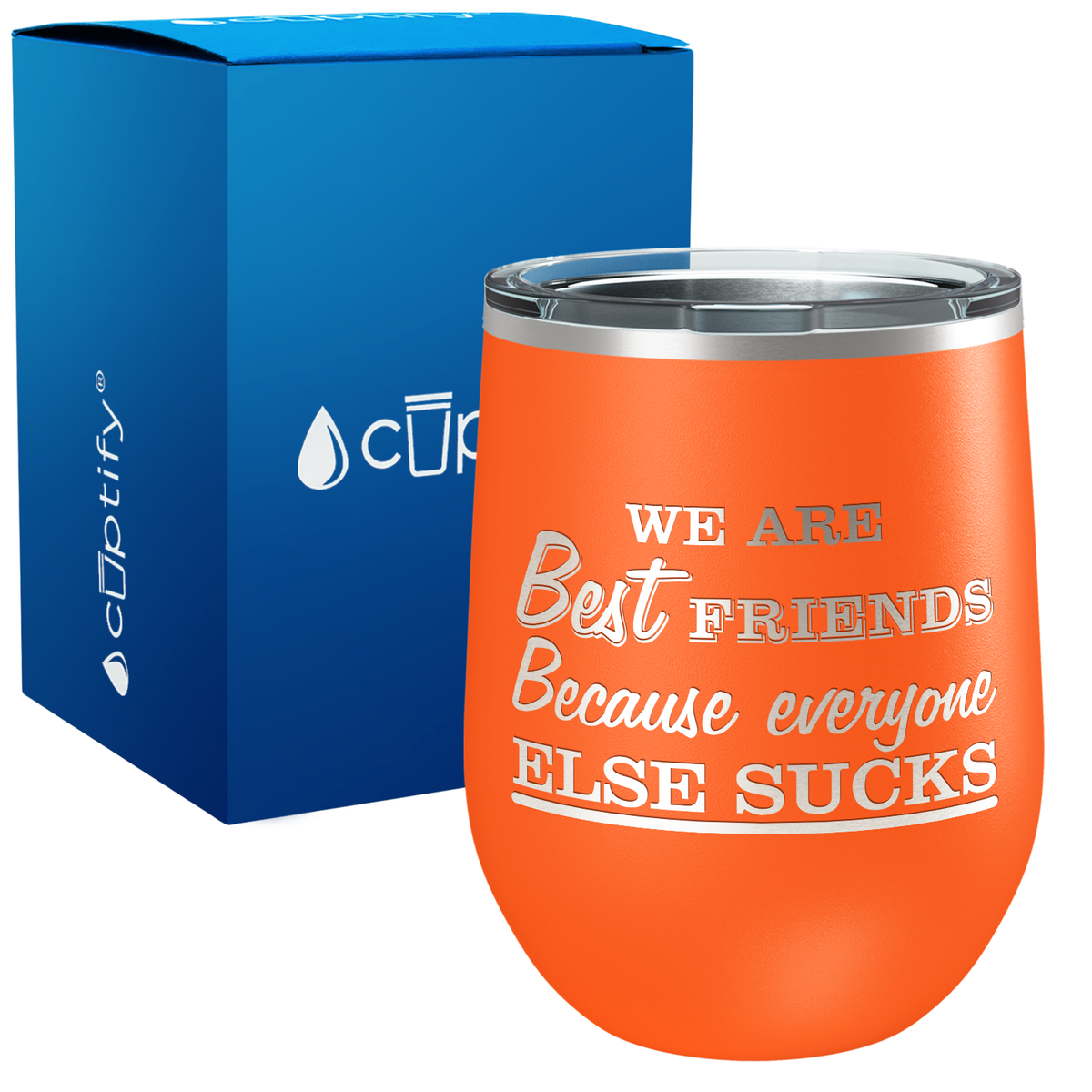 We are Best Friends Because Everyone Else Sucks 12oz Best Friend Wine Tumbler