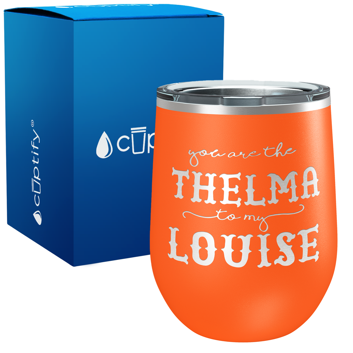 You are the Thelma to my Louise 12oz Best Friend Wine Tumbler