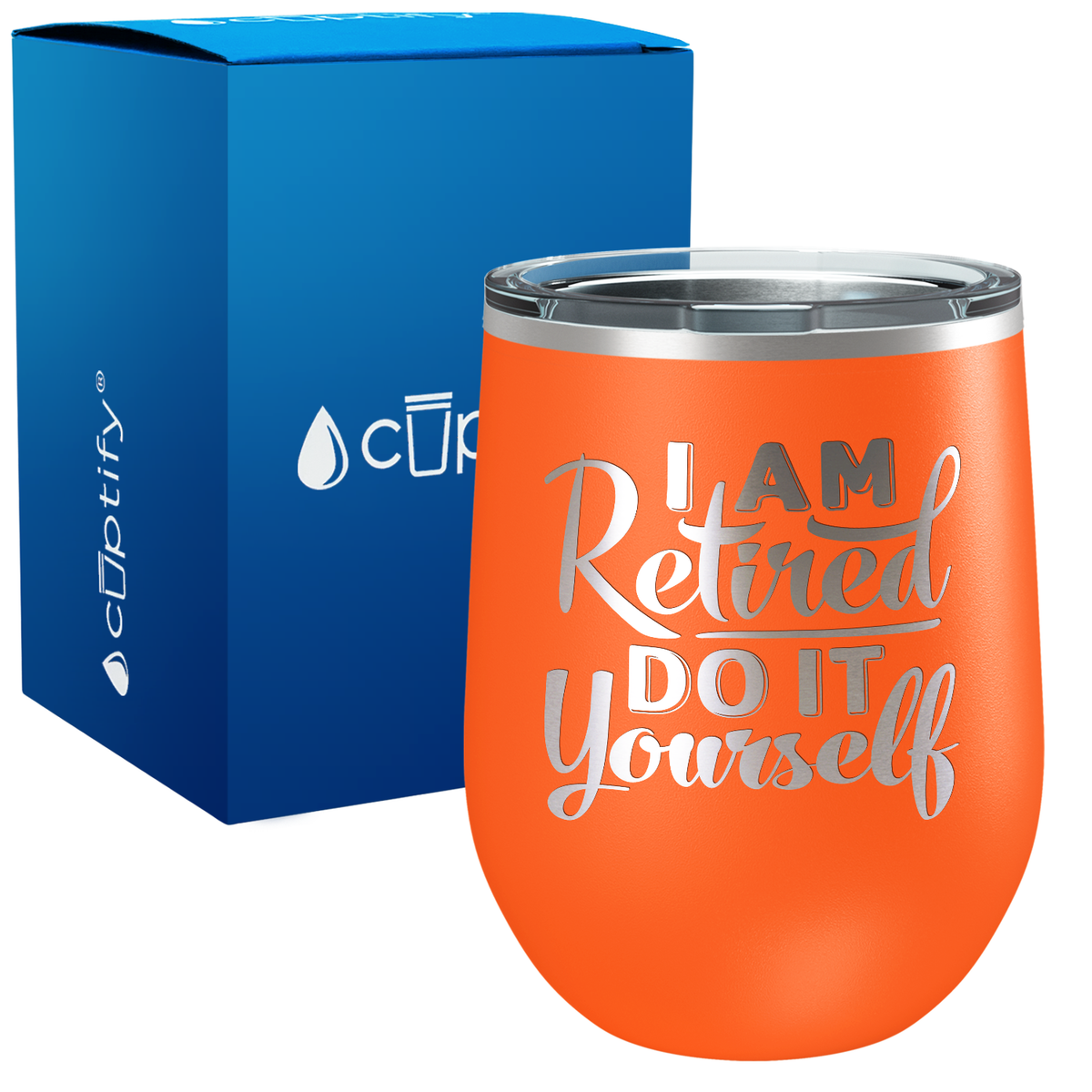I am Retired Do it Yourself 12oz Retirement Wine Tumbler
