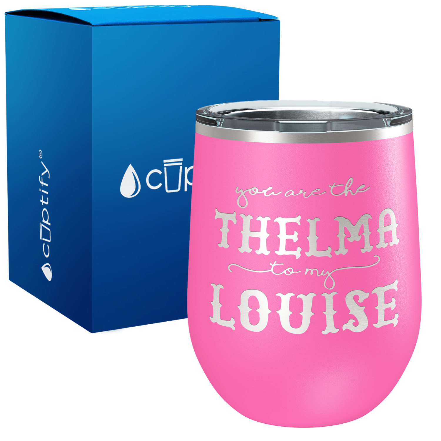 You are the Thelma to my Louise 12oz Best Friend Wine Tumbler