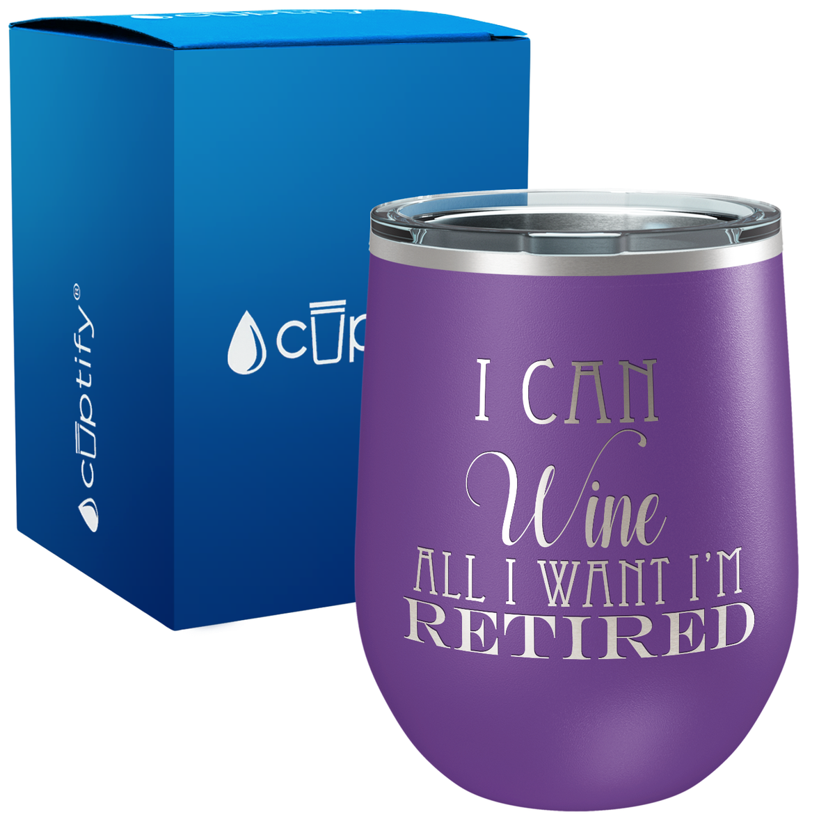 I Can Wine All I Want I'm Retired on 12oz Stemless Wine Tumbler