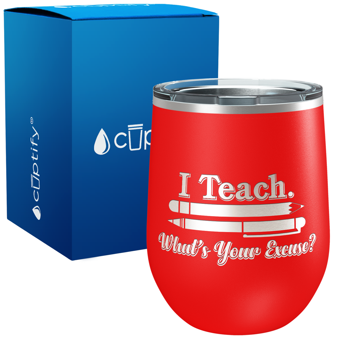 I Teach. Whats Your Excuse 12oz Teacher Wine Tumbler