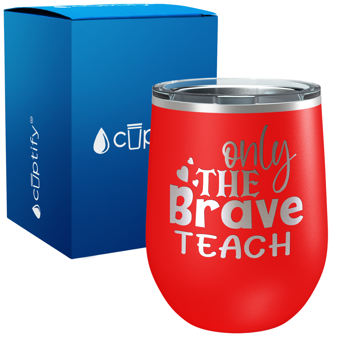 Only the Brave Teach with Hearts 12oz Teacher Wine Tumbler
