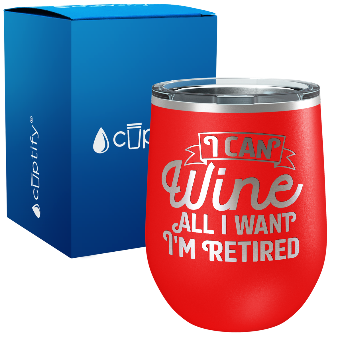 Can Wine all I Want Im Retired 12oz Retirement Wine Tumbler