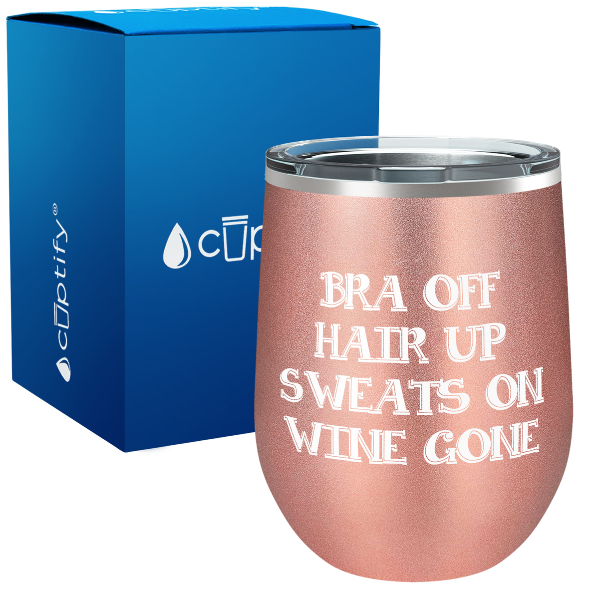 Bra Off Hair Up Sweats On 12oz Funny Wine Tumbler