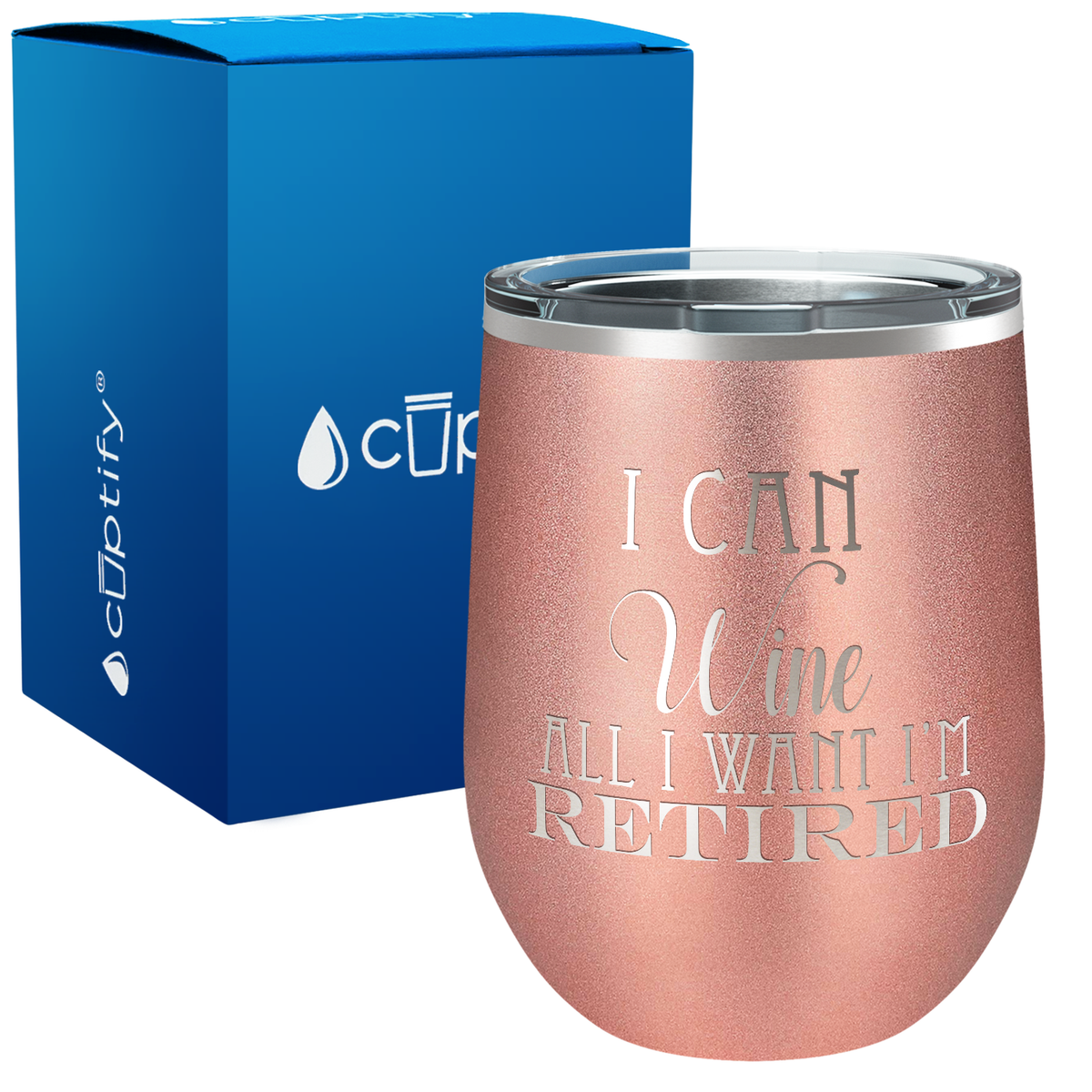 I Can Wine All I Want I'm Retired on 12oz Stemless Wine Tumbler