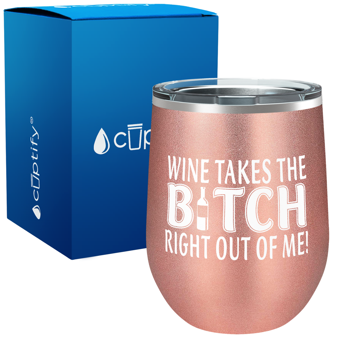 Wine Takes The Bitch Right Out Of Me 12oz Funny Wine Tumbler